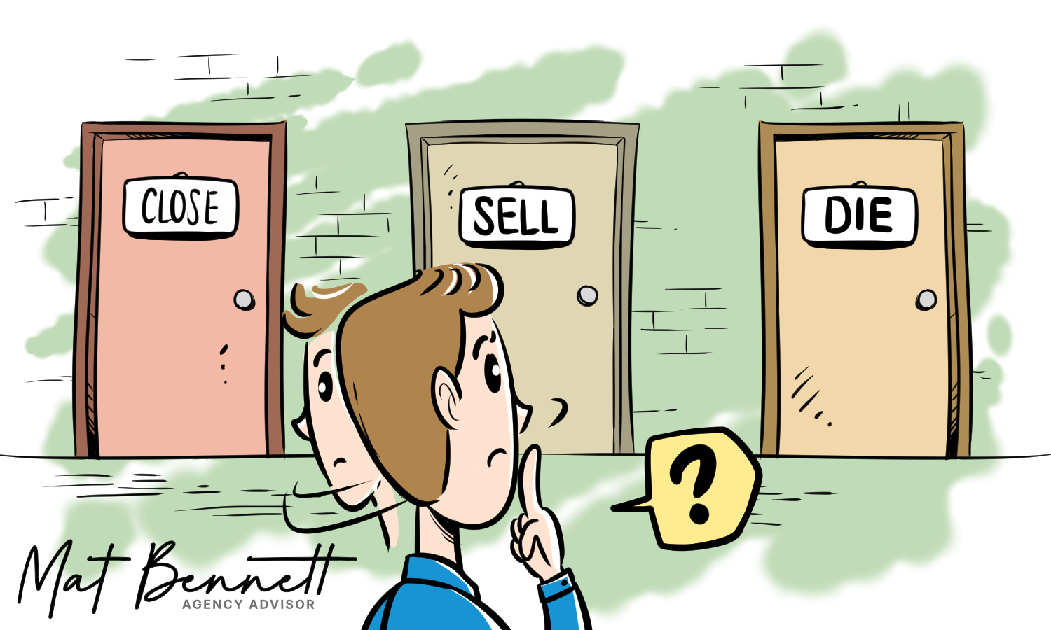 Cartoon of an agency owner considering three doors labelled Close, Sell and Die.